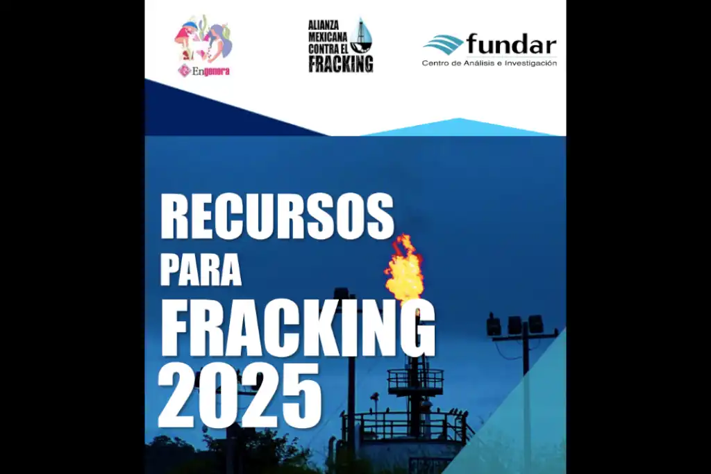 Ambientalistas usan a comunidades para rechazar el fracking pero omiten avances de la 4T para prohibirlo.