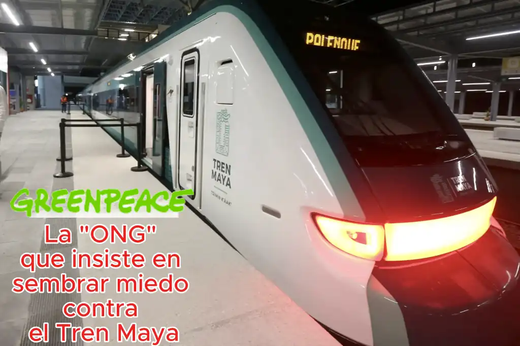 Greenpeace, la ONG que insiste en sembrar miedo contra el Tren Maya