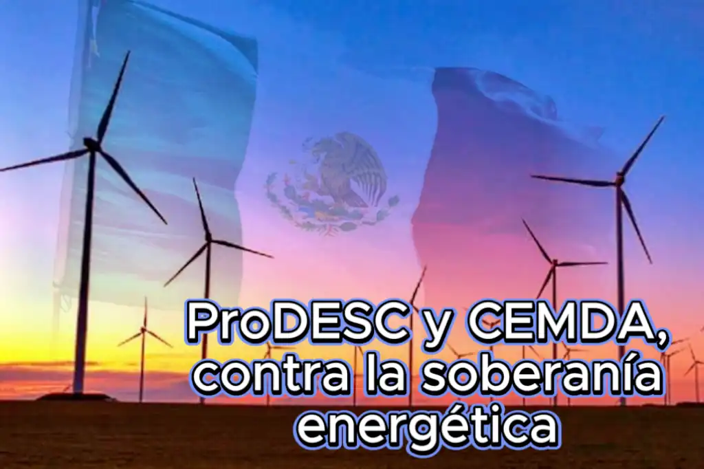 ProDESC y CEMDA demandan a SEMARNAT y ASEA en amparo contra la soberanía energética