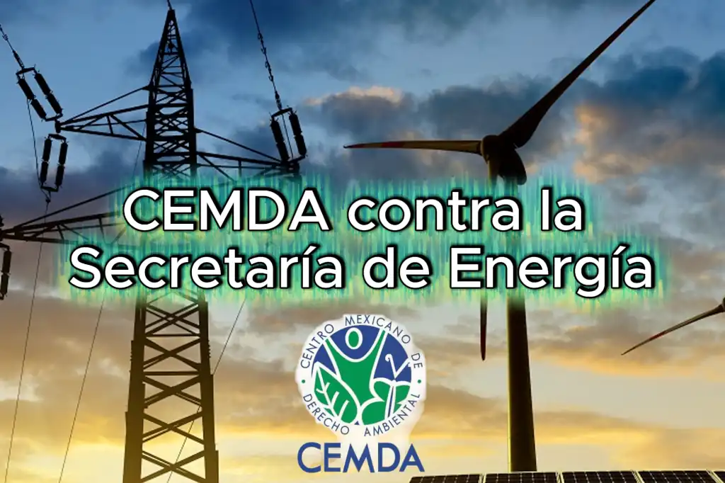 CEMDA contra la SENER, el activismo que busca imponer la agenda tecnocrática