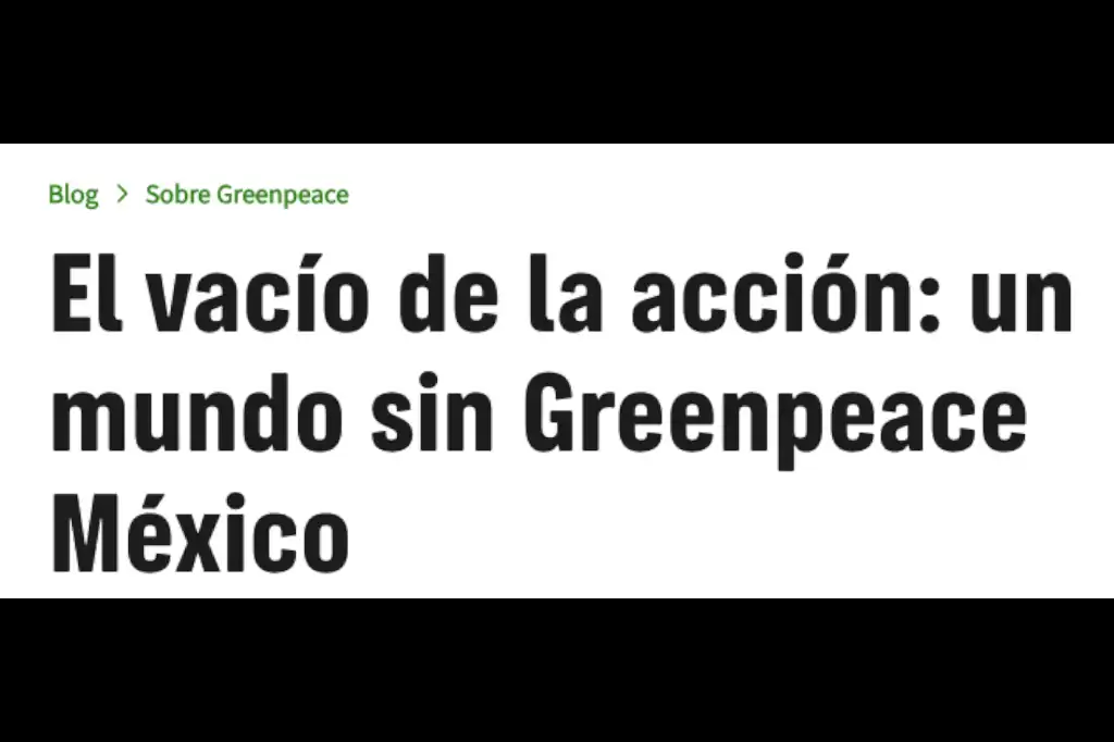 Greenpeace México replica la narrativa de desconfianza en el Estado
